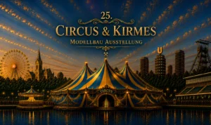 25. Circus & Kirmeswelten Modellbau-Ausstellung in Dortmund